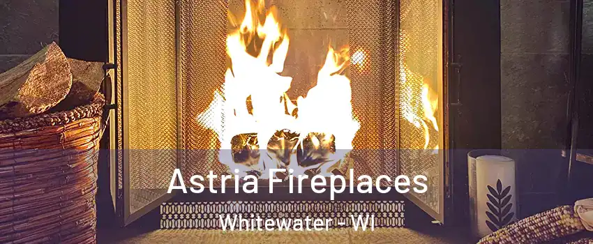  Astria Fireplaces Whitewater - WI