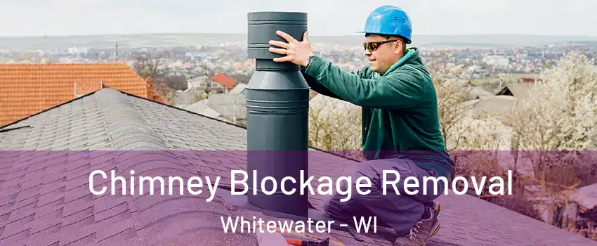  Chimney Blockage Removal Whitewater - WI