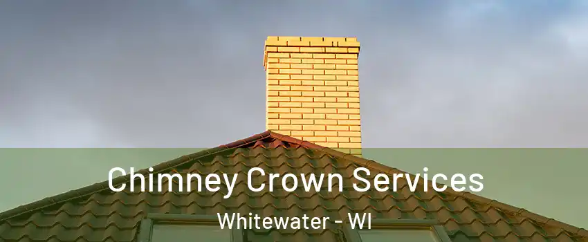  Chimney Crown Services Whitewater - WI