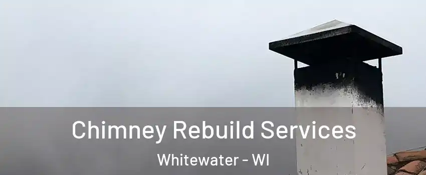  Chimney Rebuild Services Whitewater - WI