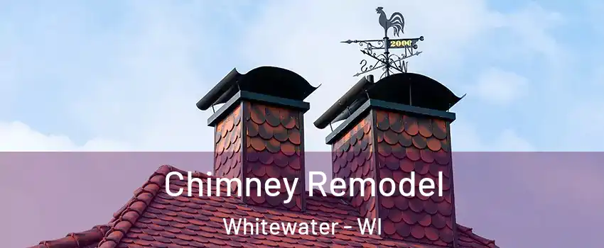  Chimney Remodel Whitewater - WI