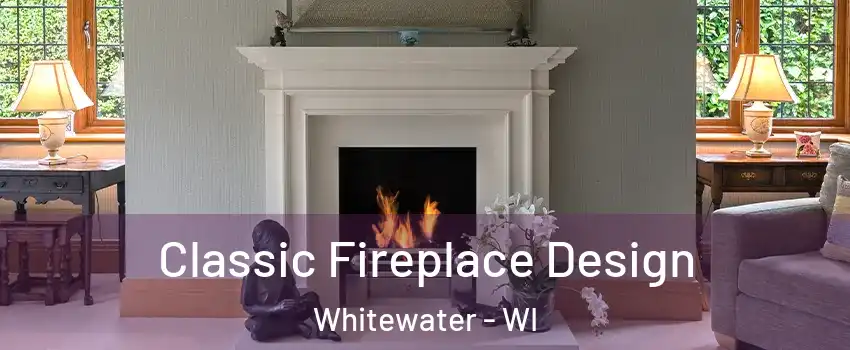  Classic Fireplace Design Whitewater - WI