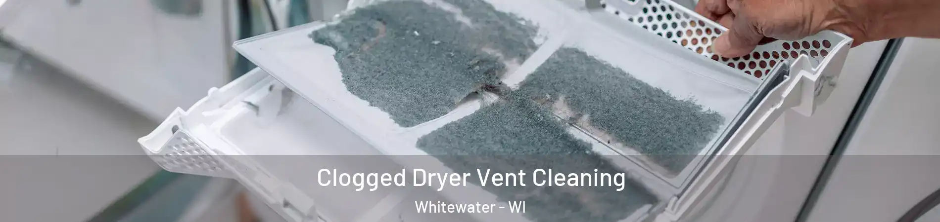  Clogged Dryer Vent Cleaning Whitewater - WI