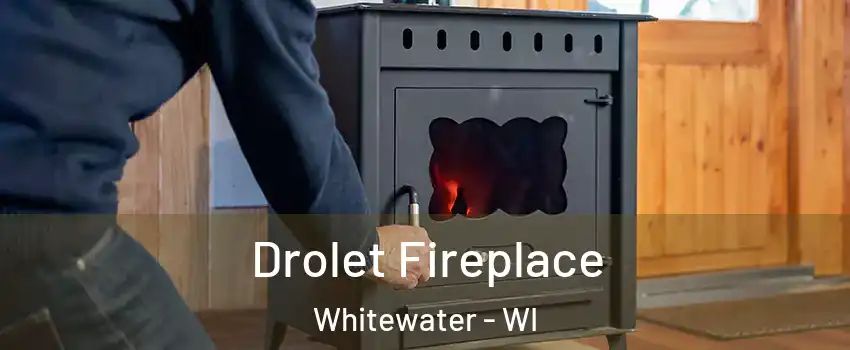  Drolet Fireplace Whitewater - WI