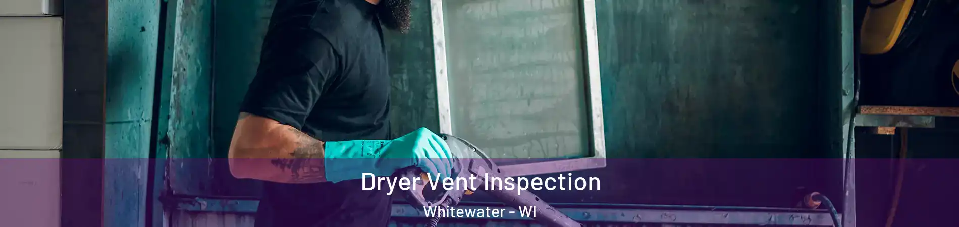  Dryer Vent Inspection Whitewater - WI