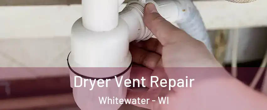 Dryer Vent Repair Whitewater - WI