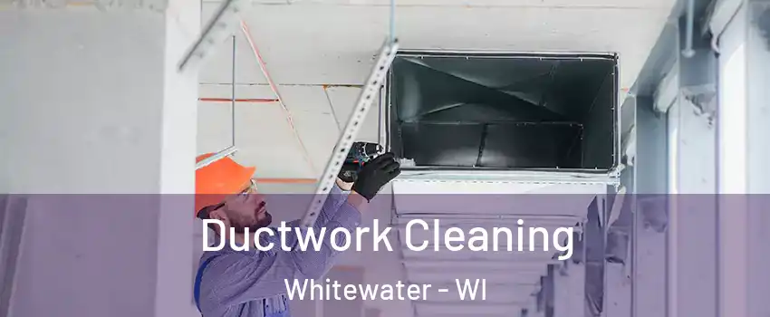  Ductwork Cleaning Whitewater - WI