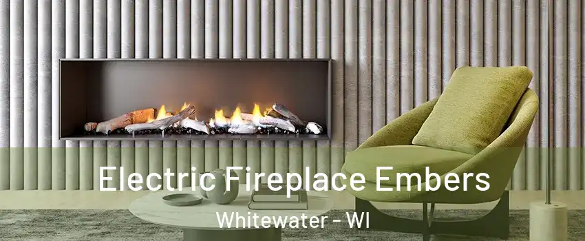  Electric Fireplace Embers Whitewater - WI