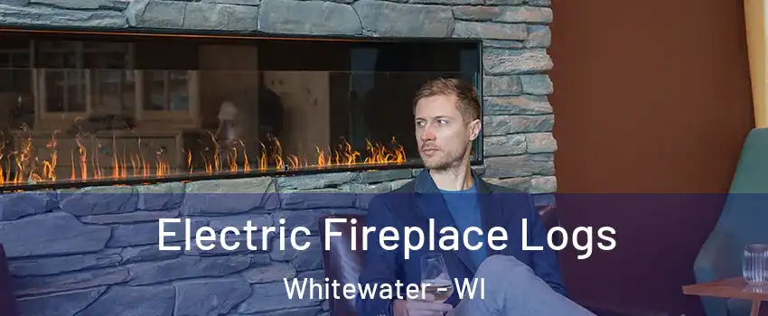  Electric Fireplace Logs Whitewater - WI