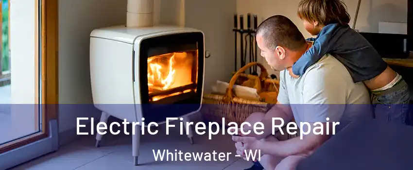  Electric Fireplace Repair Whitewater - WI