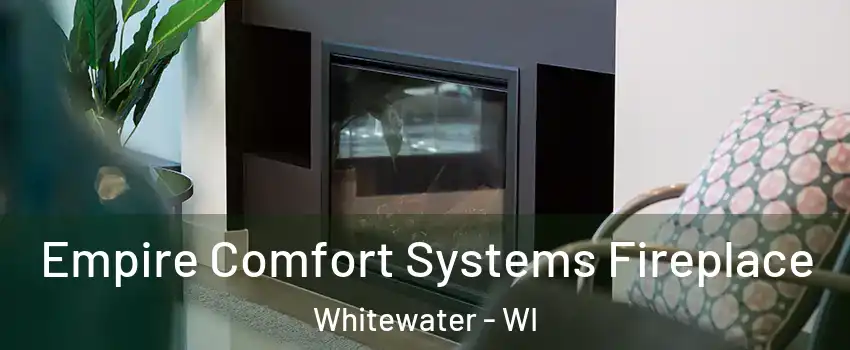  Empire Comfort Systems Fireplace Whitewater - WI