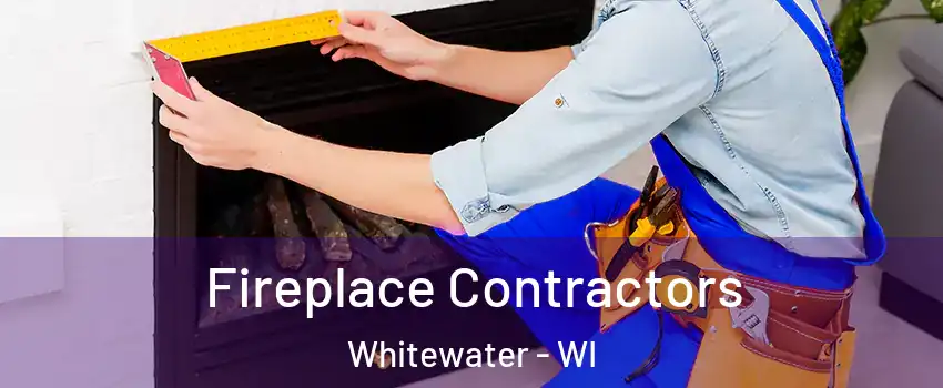  Fireplace Contractors Whitewater - WI