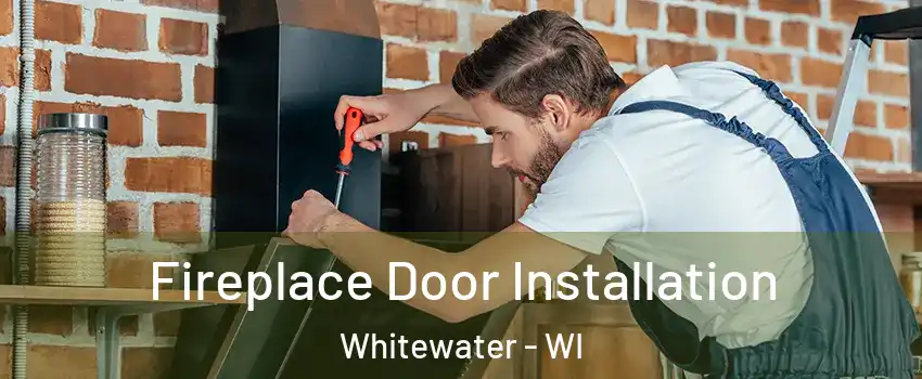  Fireplace Door Installation Whitewater - WI
