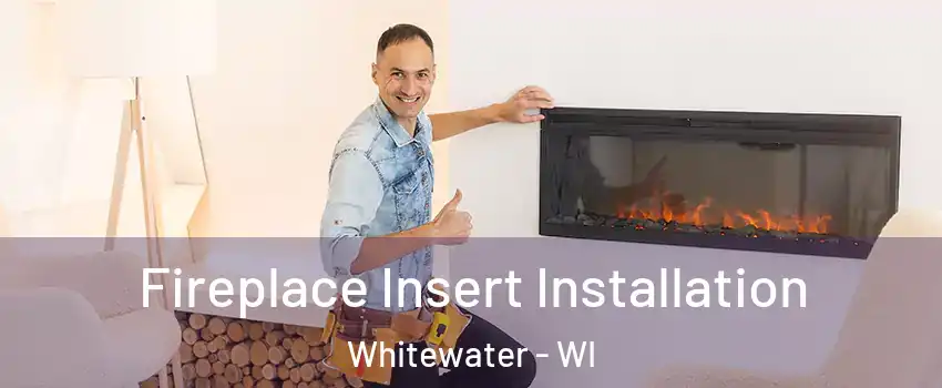  Fireplace Insert Installation Whitewater - WI