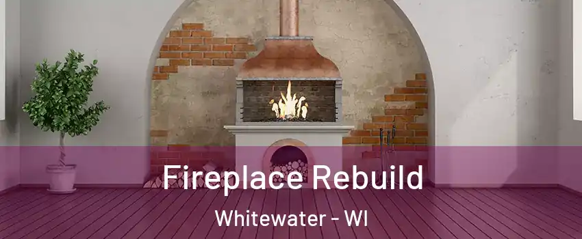  Fireplace Rebuild Whitewater - WI