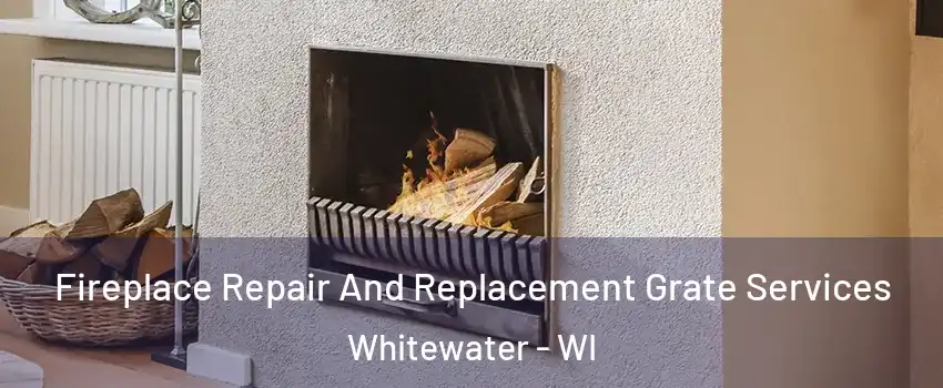  Fireplace Repair And Replacement Grate Services Whitewater - WI