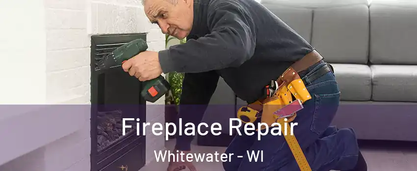  Fireplace Repair Whitewater - WI