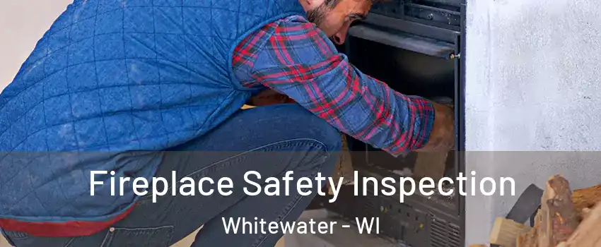 Fireplace Safety Inspection Whitewater - WI