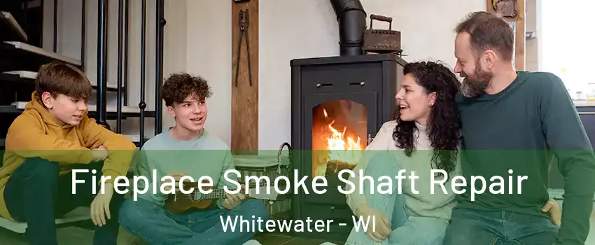  Fireplace Smoke Shaft Repair Whitewater - WI