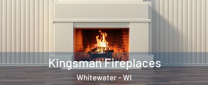  Kingsman Fireplaces Whitewater - WI