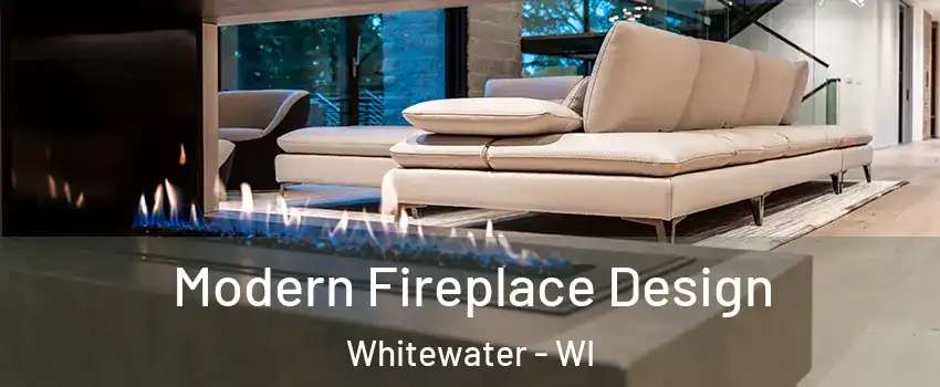  Modern Fireplace Design Whitewater - WI