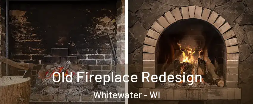  Old Fireplace Redesign Whitewater - WI