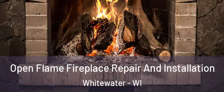 Open Flame Fireplace Repair And Installation Whitewater - WI