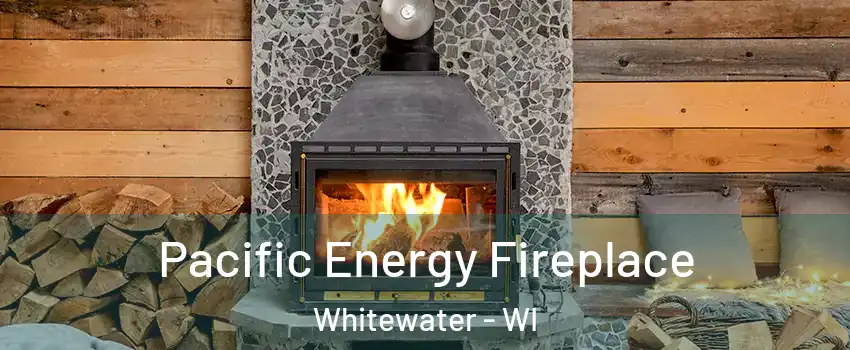  Pacific Energy Fireplace Whitewater - WI