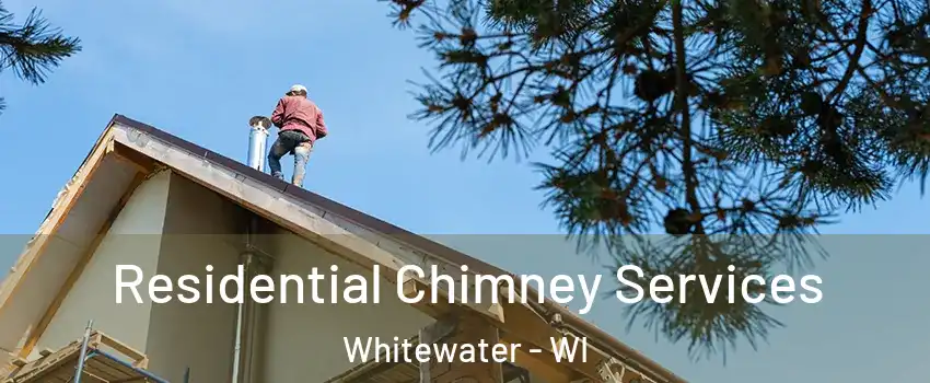  Residential Chimney Services Whitewater - WI