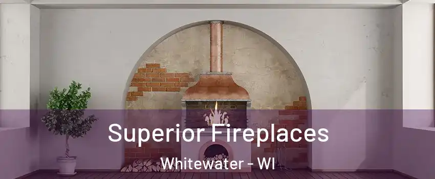  Superior Fireplaces Whitewater - WI