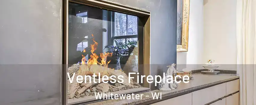  Ventless Fireplace Whitewater - WI