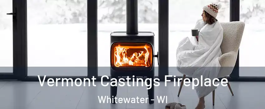  Vermont Castings Fireplace Whitewater - WI